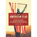 The American Flag: An Encyclopedia of the Stars and Stripes in U.S. History, Culture, and Law