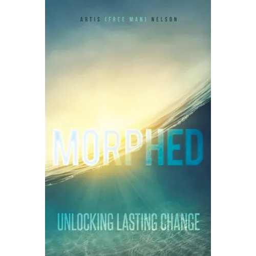 Morphed: Unlocking Lasting Change