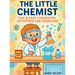 The Little Chemist: Fun Chemistry For Toddlers