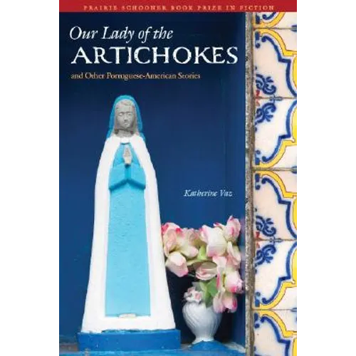 Our Lady of the Artichokes and Other Portuguese-American Stories