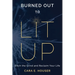 Burned Out to Lit Up: Ditch the Grind and Reclaim Your Life