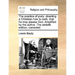The Practice of Piety: Directing a Christian How to Walk, That He May Please God. Amplified by the Author. the Sixtieth Edition, Corrected.