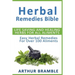 Herbal Remedies Bible: Life Saving And Healing Herbs For All Ailments: Easy Herbal Remedies For Over 100 Ailments