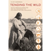 Tending the Wild: Native American Knowledge and the Management of California's Natural Resources