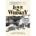 Love & Whiskey: The Remarkable True Story of Jack Daniel, His Master Distiller Nearest Green, and the Improbable Rise of Uncle Nearest