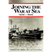 Joining the War at Sea 1939-1945: A Destroyer's Role in World War II Naval Convoys and Invasion Landings