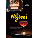 The Negroni: Drinking to La Dolce Vita, with Recipes & Lore [A Cocktail Recipe Book]