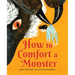 How to Comfort a Monster