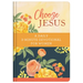 Choose Jesus: A Daily 3-Minute Devotional for Women