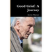 Good Grief: A Journey