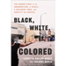 Black, White, Colored: The Hidden Story of an Insurrection, a Family, a Southern Town, and Identity in America