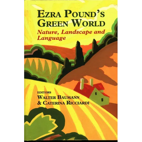 Ezra Pound's Green World: Nature, Landscape and Language