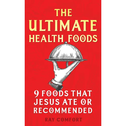 The Ultimate Health Foods: Nine Foods Jesus Ate or Recommended