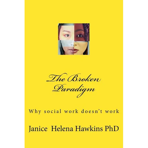 The Broken Paradigm: Why social work doesn't work