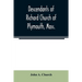 Descendants of Richard Church of Plymouth, Mass.