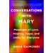 Conversations with Mary: Messages of Love, Healing, Hope, and Unity for Everyone