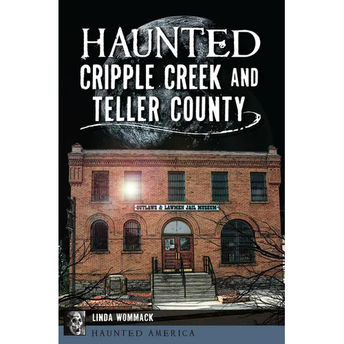 Haunted Cripple Creek and Teller County