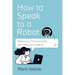 How to Speak to a Robot: Mastering AI Communication With Clarity and Creativity