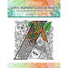 Celtic Alphabet Coloring Book: A Set of 26 Original, Hand-Drawn Letters To Color