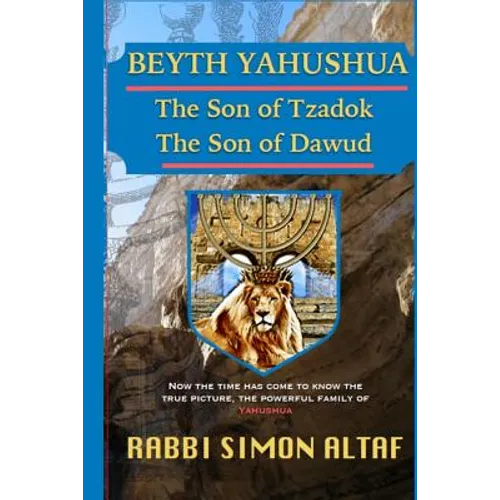 Beyth Yahushua The Son of Tzadok, The Son of Dawud