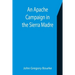 An Apache Campaign in the Sierra Madre; An Account of the Expedition in Pursuit of the Hostile Chiricahua Apaches in the Spring of 1883