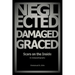 Neglected, Damaged, Graced: Scars on the Inside