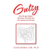 Gutsy: how the gut shapes the brain, the body and the woman you become