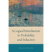 Logical Introduction to Probability and Induction