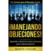 ¡manejando Objeciones!-101 Guiones Para El Mercadeo En Red: Aprende a Decir Las Cosas Correctas Para Cada Prospecto