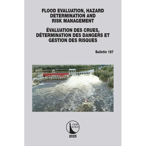Flood Evaluation, Hazard Determination and Risk Management / Évaluation Des Crues, Détermination Des Dangers Et Gestion Des Risques: ICOLD Bulletin 18