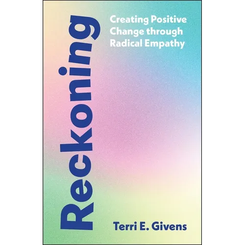 Reckoning: Creating Positive Change Through Radical Empathy
