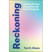 Reckoning: Creating Positive Change Through Radical Empathy