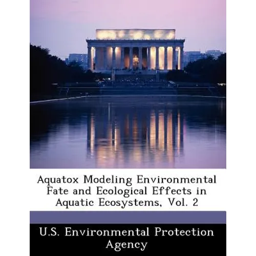 Aquatox Modeling Environmental Fate and Ecological Effects in Aquatic Ecosystems, Vol. 2 - Paperback