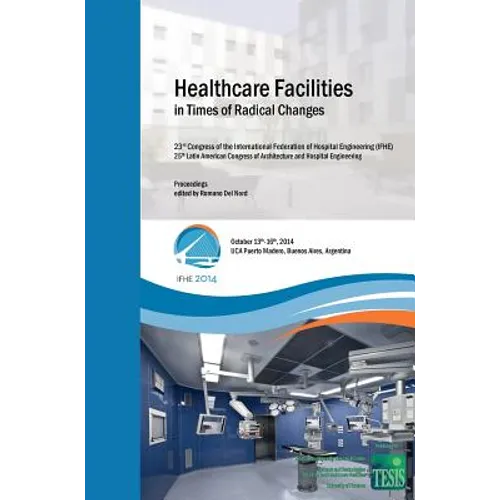 Healthcare Facilities in Times of Radical Changes. Proceedings of the 23rd Congress of the International Federation of Hospital Engineering (IFHE), 25