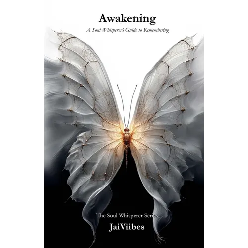 Awakening: A Soul Whisperer's Guide to Remembering