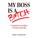 My Boss is a Bitch: Changing the Paradigm of Female Leadership