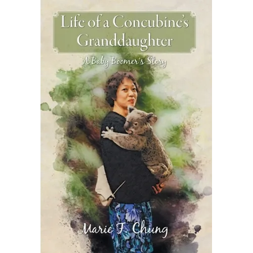 Life of A Concubine's Granddaughter: A Baby Boomer's Story