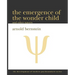 The Emergence of the Wonder Child and Other Papers: 2010 Edition