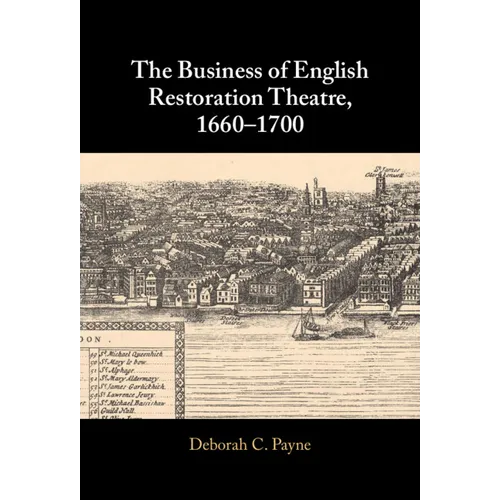 The Business of English Restoration Theatre, 1660-1700