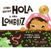 Cómo Decirle Hola a Una Lombriz: Primera Guía Al Aire Libre (How to Say Hello to a Worm: A First Guide to Outside, Spanish Edition)