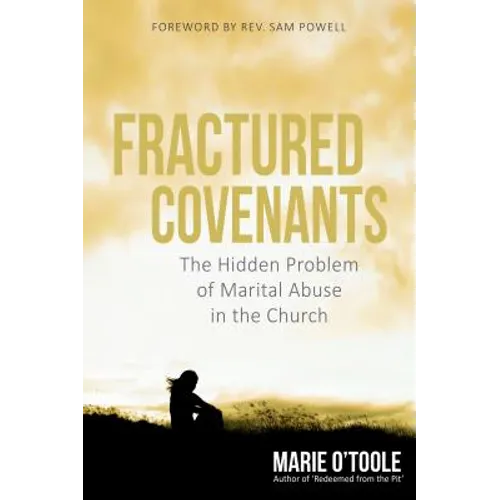 Fractured Covenants: The Hidden Problem of Marital Abuse in the Church