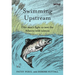 Swimming Upstream: One Man's Fight to Save the Atlantic Wild Salmon
