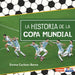 La Historia de la Copa Mundial (the Story of the World Cup)