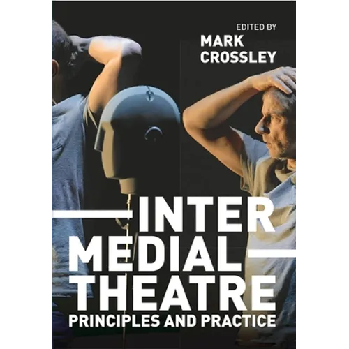 Intermedial Theatre: Principles and Practice
