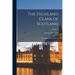 The Highland Clans of Scotland; Their History and Traditions; Volume 1