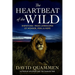 The Heartbeat of the Wild: Dispatches from Landscapes of Wonder, Peril, and Hope