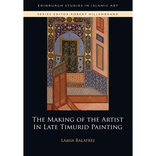 The Making of the Artist in Late Timurid Painting