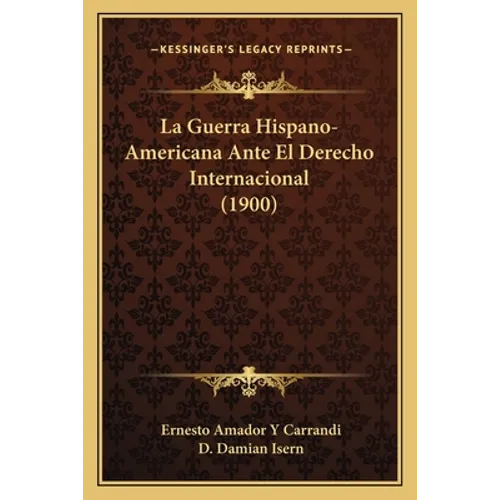 La Guerra Hispano-Americana Ante El Derecho Internacional (1900)