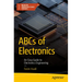 ABCs of Electronics: An Easy Guide to Electronics Engineering