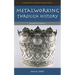 Metalworking through History: An Encyclopedia